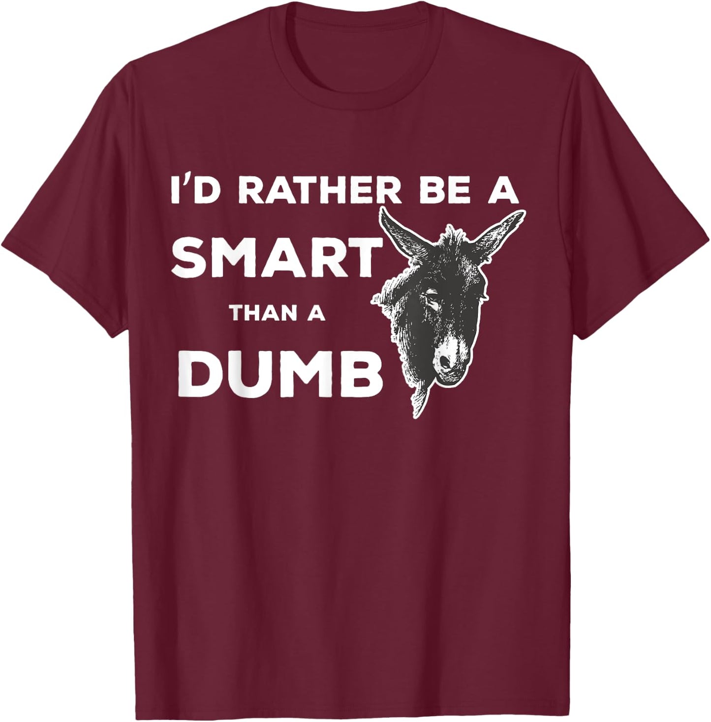 Smartass Dumb Ass Donkey Funny Animal Saying T-Shirt - T-Shirt | Maroon