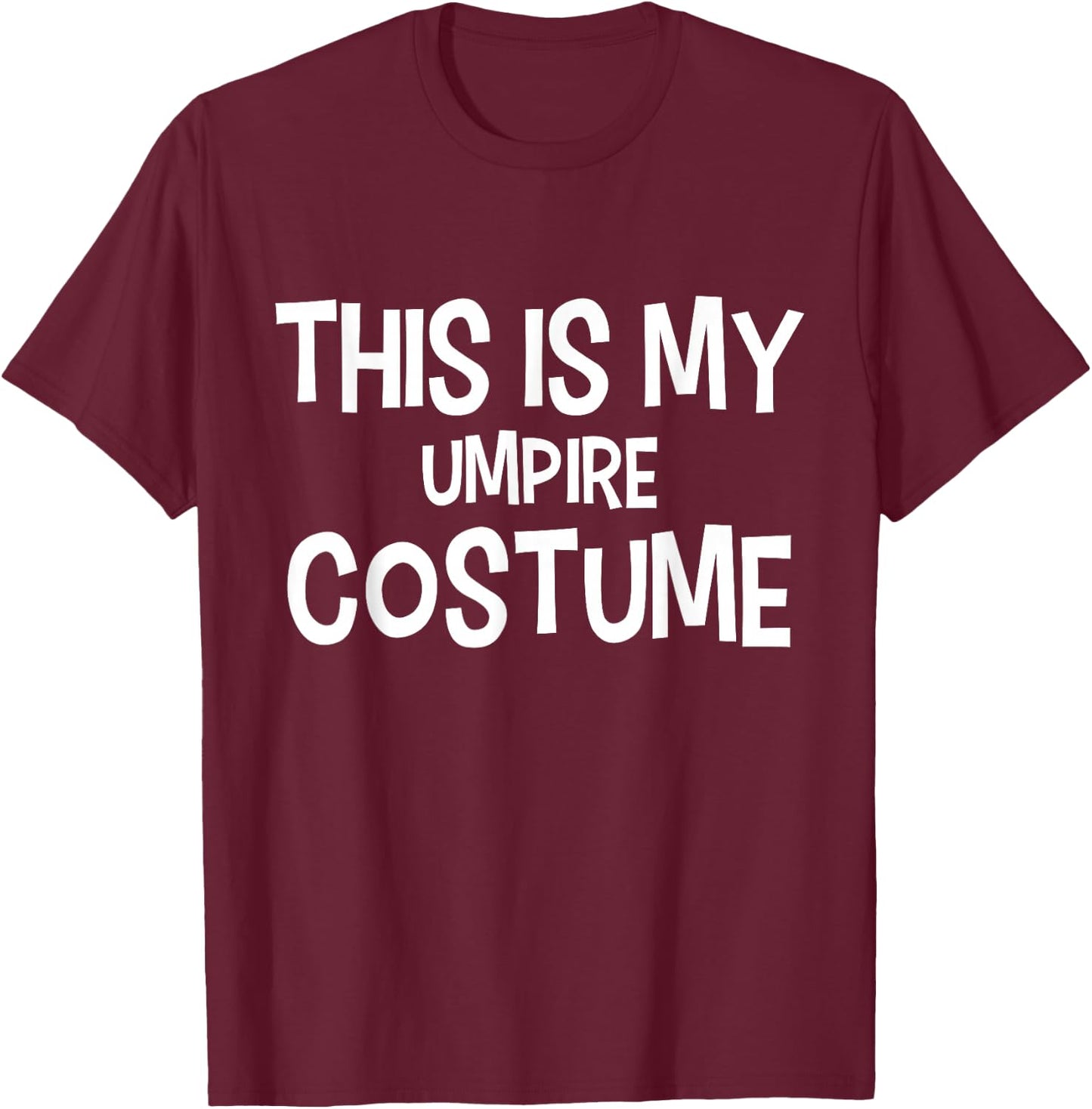 This is my UMPIRE Costume Halloween Simple Costume UMPIRES T-Shirt - T-Shirt | Maroon
