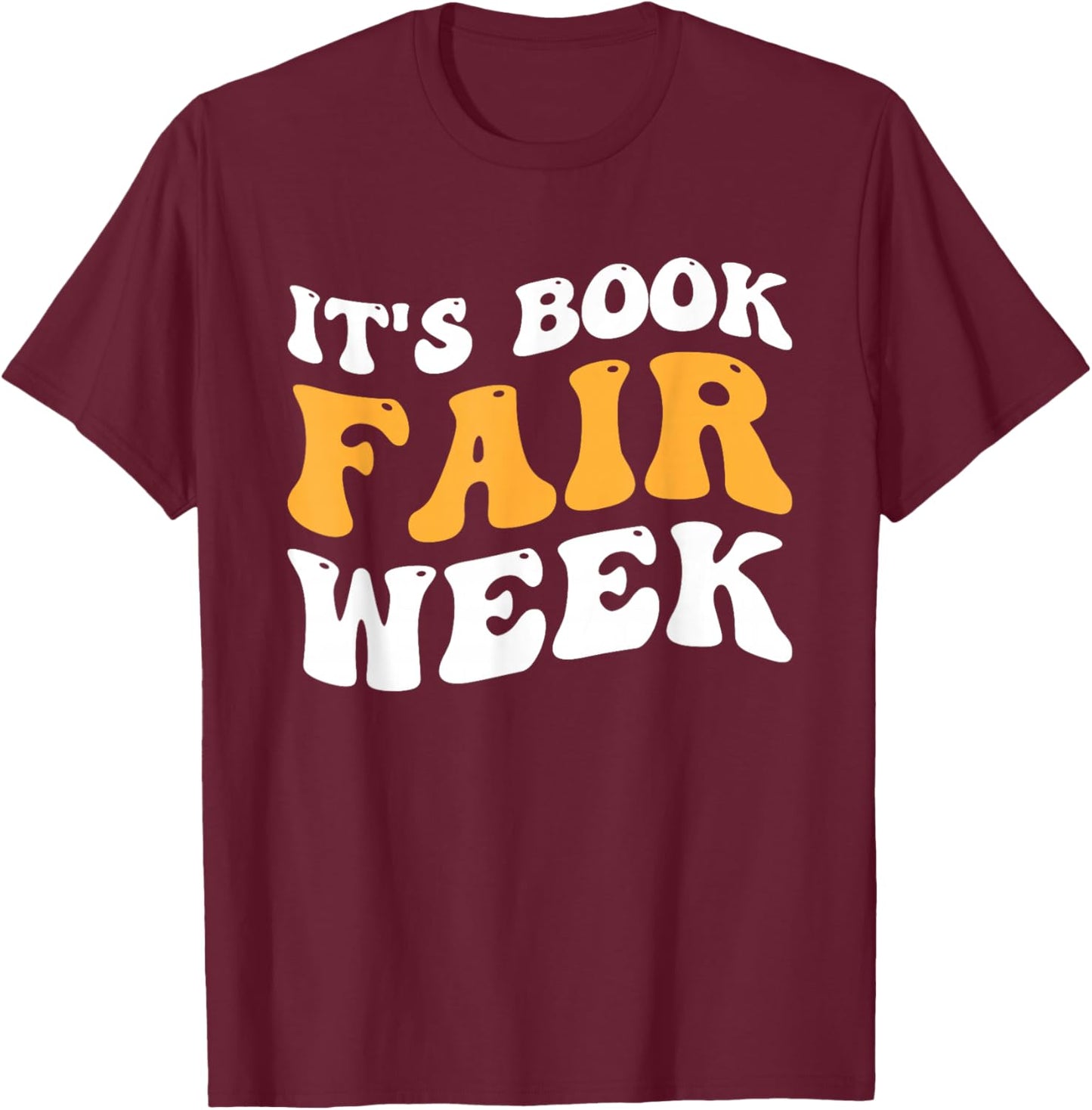 It's Book Fair Week T-Shirt - T-Shirt | Maroon
