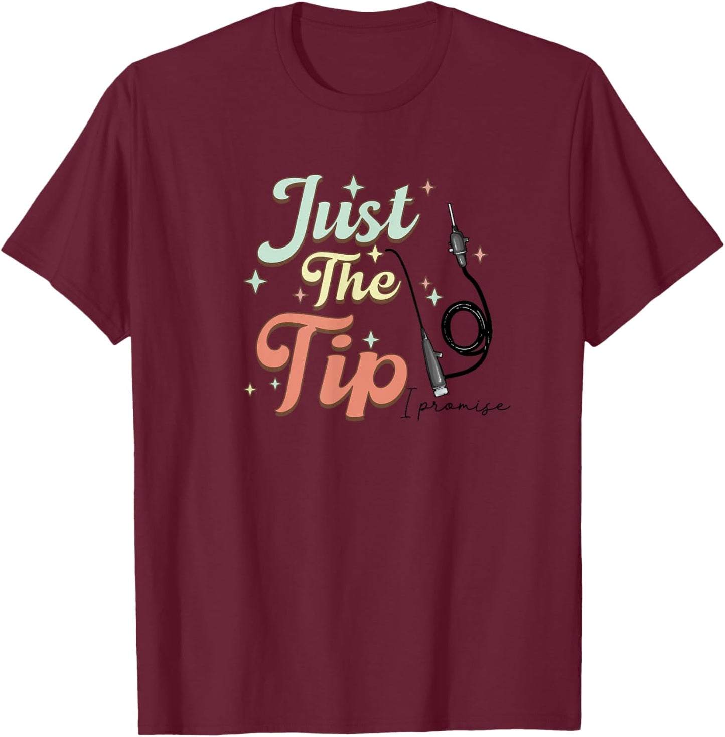 Retro GI Endo Nurse Just The Tip I Promise GI Endoscopy Rn T-Shirt - T-Shirt | Maroon