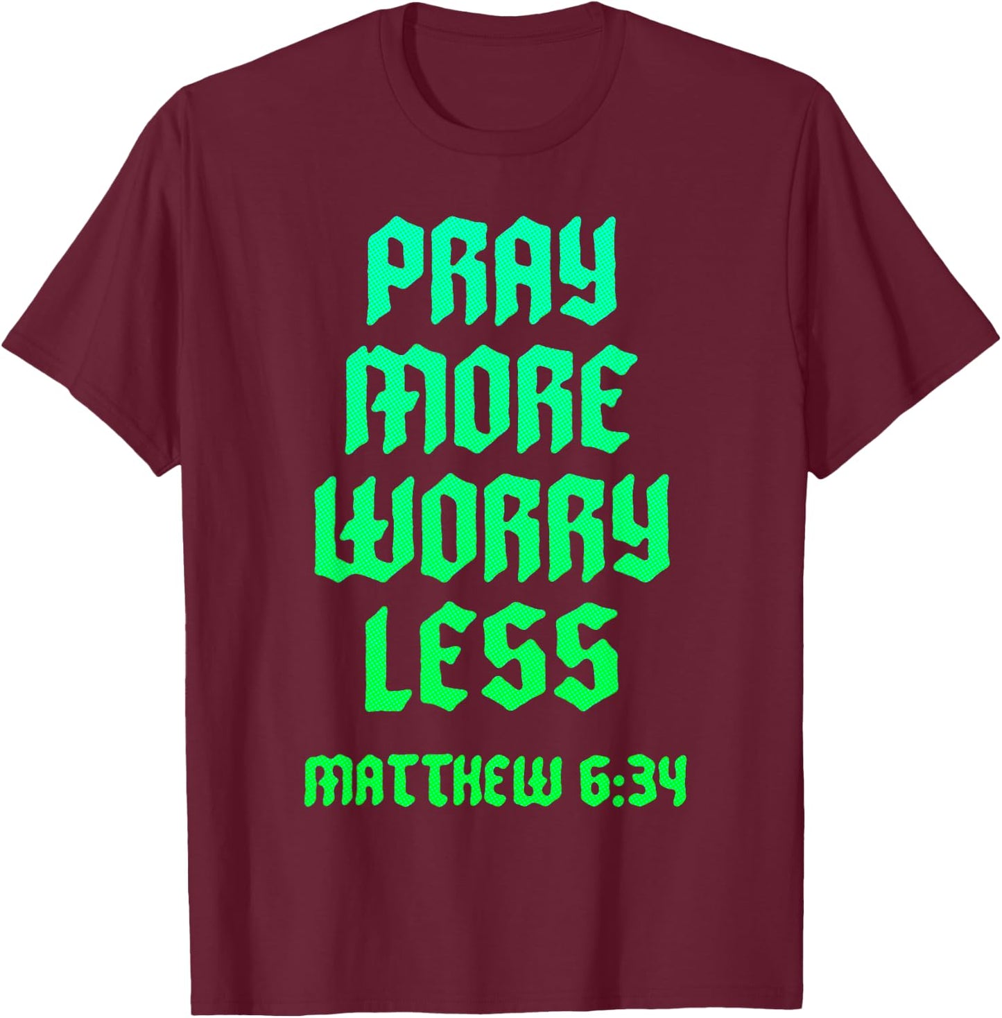 Pray Warrior Pray More Worry Less Christian Scripture Bible T-Shirt - T-Shirt | Maroon