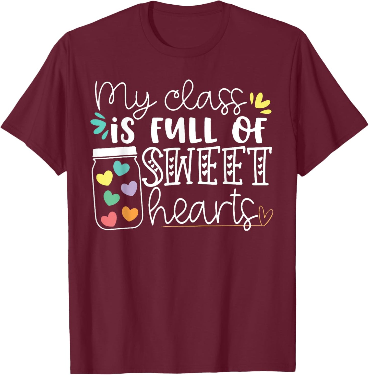 My Class is Full of Sweet Hearts T-Shirt - T-Shirt | Maroon