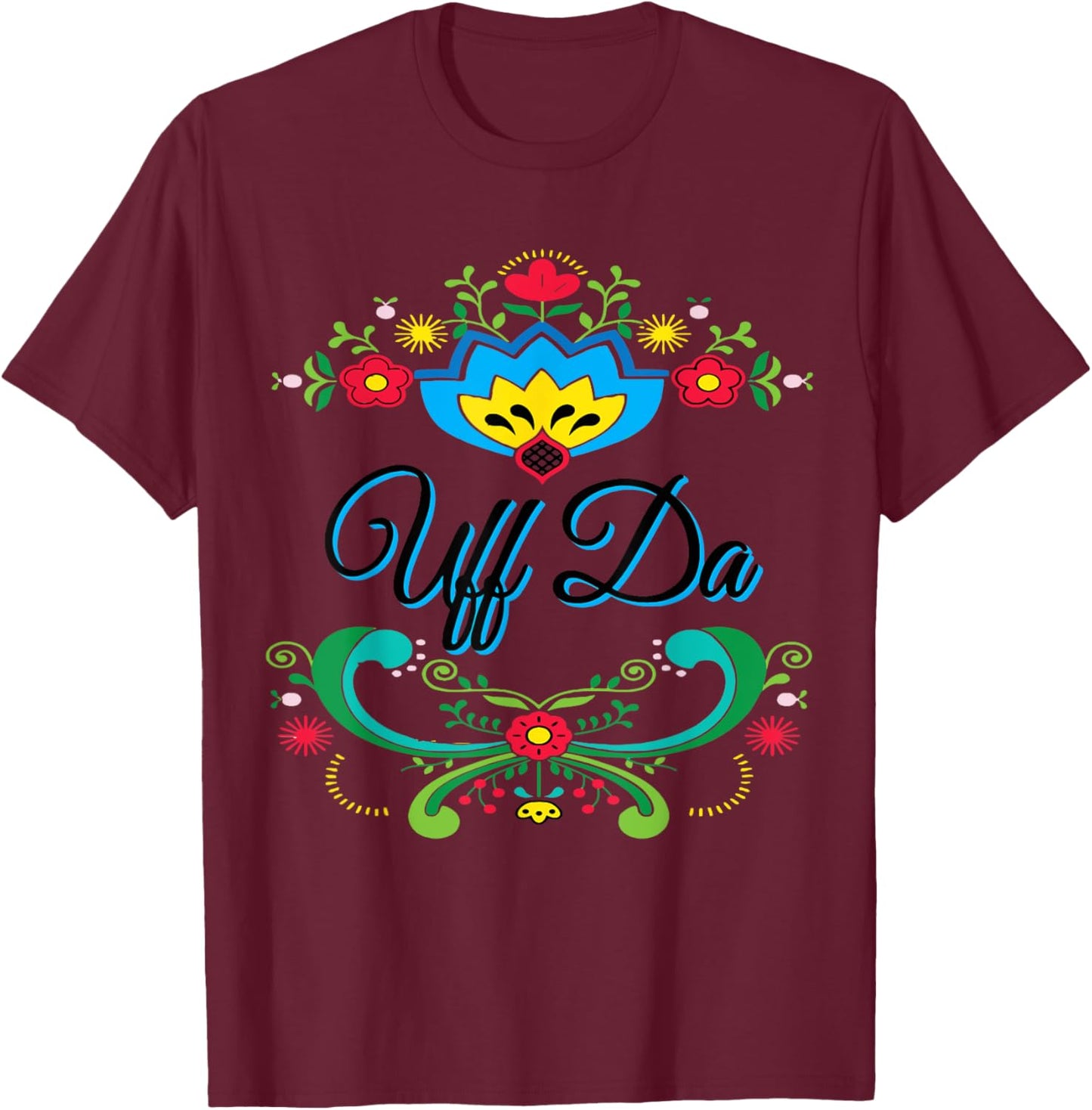 Uff Da Norwegian Rosemaling Funny Gift T-Shirt - T-Shirt | Maroon
