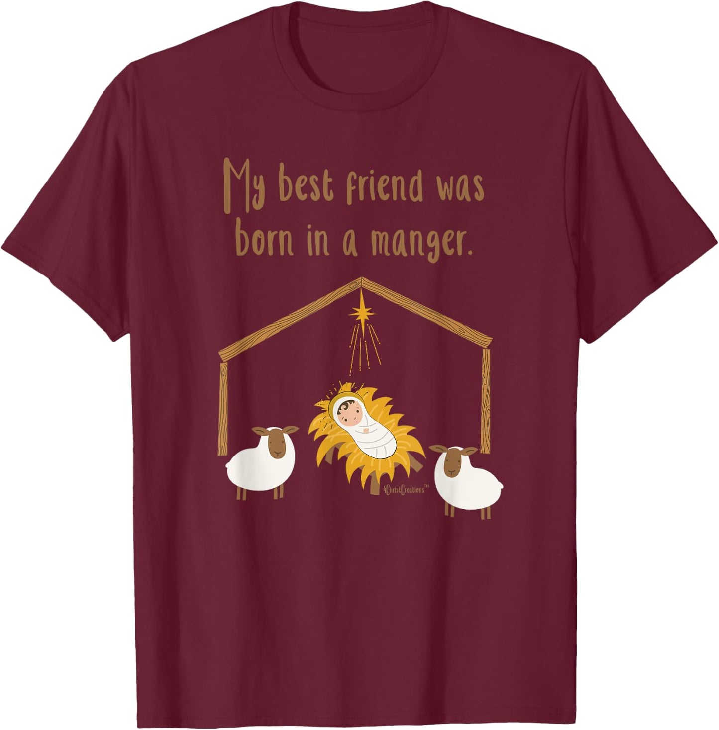 My Best Friend Was Born In A Manger Baby Jesus Christian T-Shirt - T-Shirt | Maroon