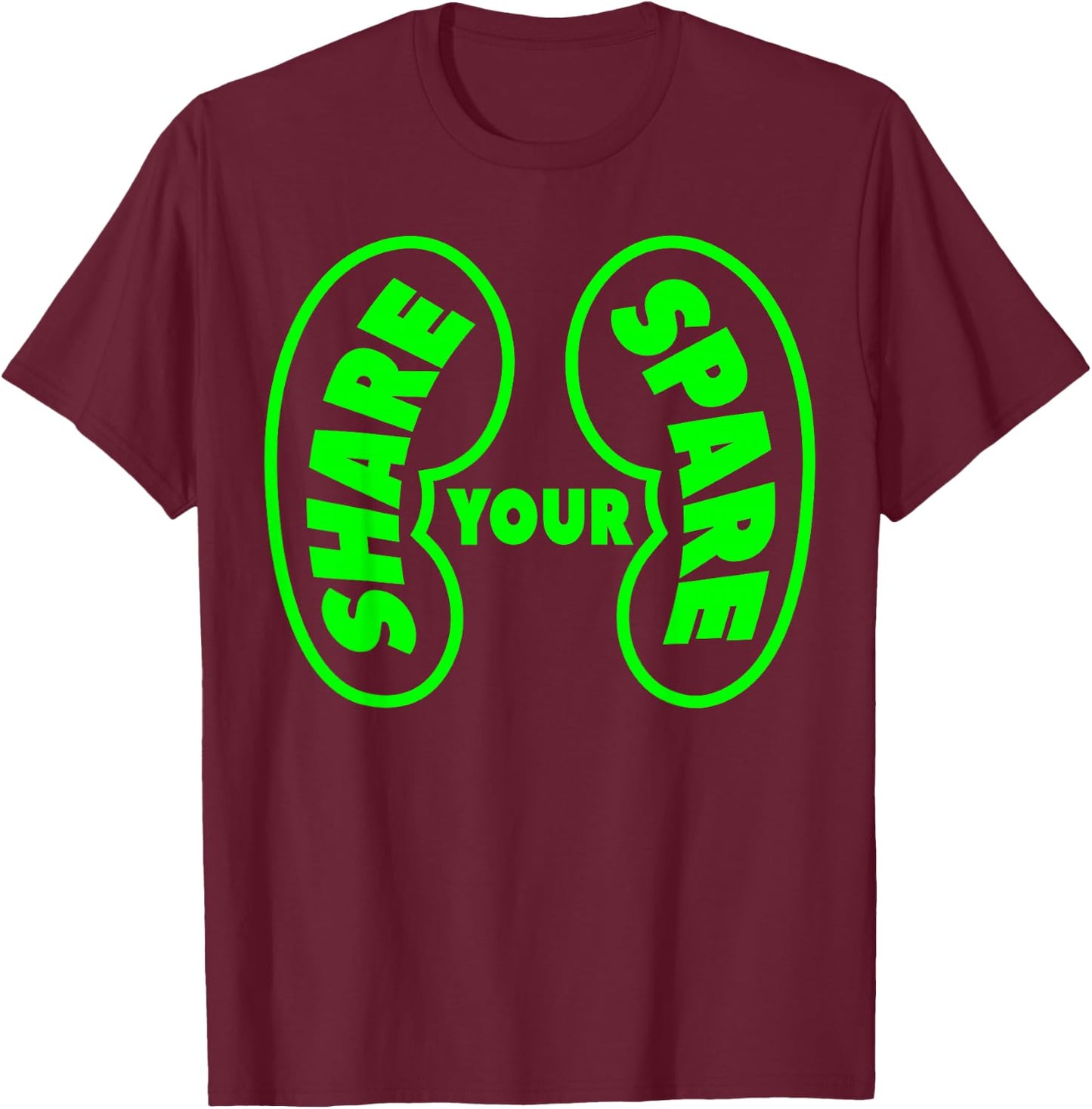 Share Your Spare Kidney - Organ Donor Awareness T-Shirt - T-Shirt | Maroon
