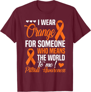 Orange For Someone Who Means World To Me - Pitbull Awareness T-Shirt - T-Shirt | Maroon