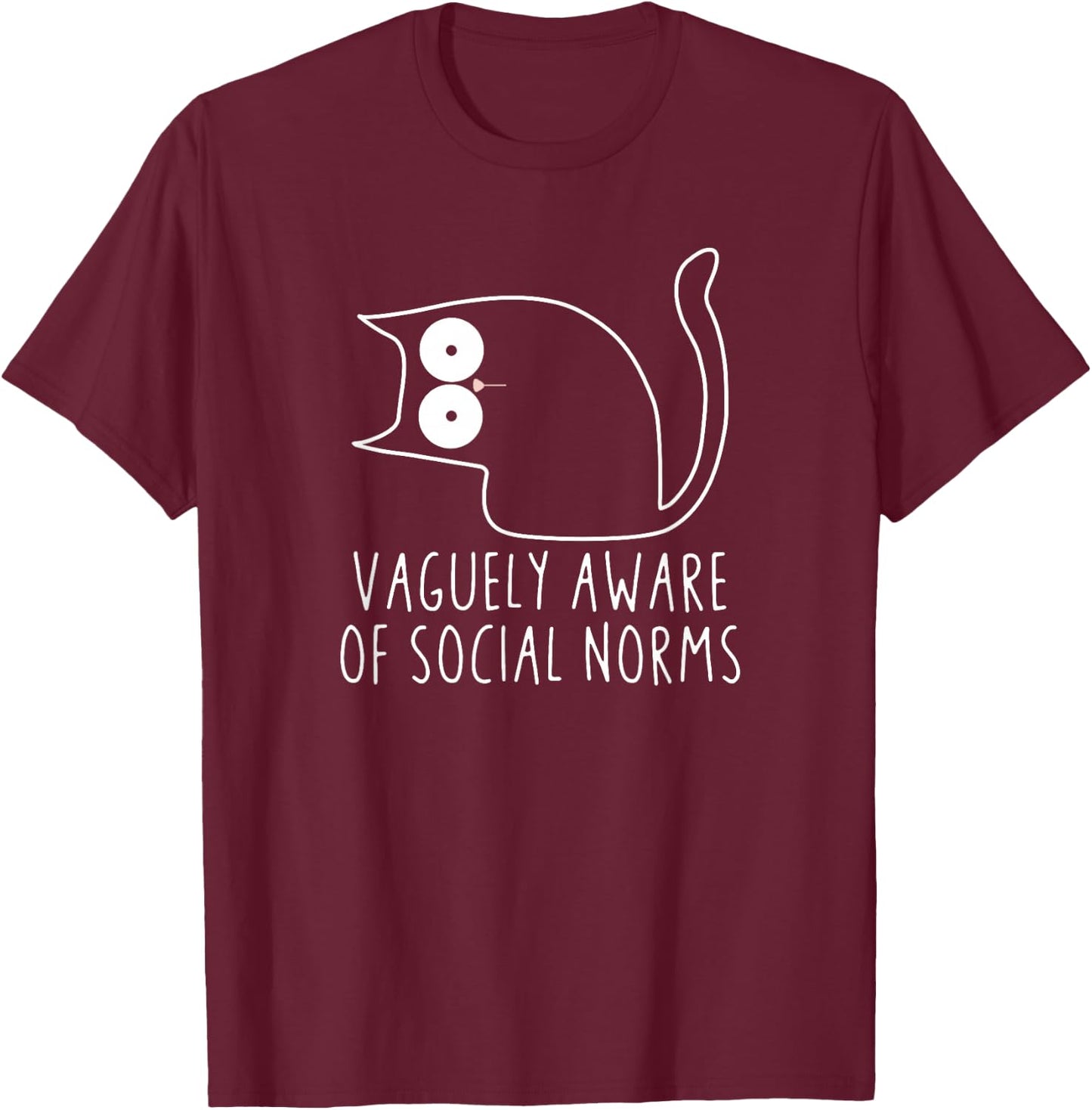 Vaguely Aware Of Social Norms Funny Cat Lover Sarcastic Gift T-Shirt - T-Shirt | Maroon