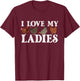 I Love My Ladies - Chicken Lover Poultry Owner Farm Farming T-Shirt - T-Shirt | Maroon