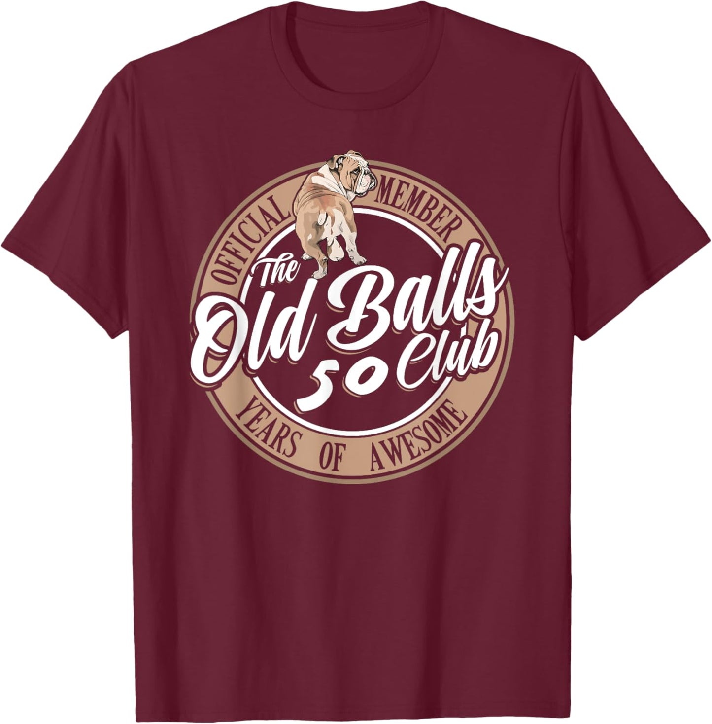 Old Balls Club 50 Years of Awesome Funny 50th Birthday Gag T-Shirt - T-Shirt | Maroon