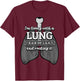 Lung Transplantation Rocking It Recipient Fighter Donor Gift T-Shirt - T-Shirt | Maroon