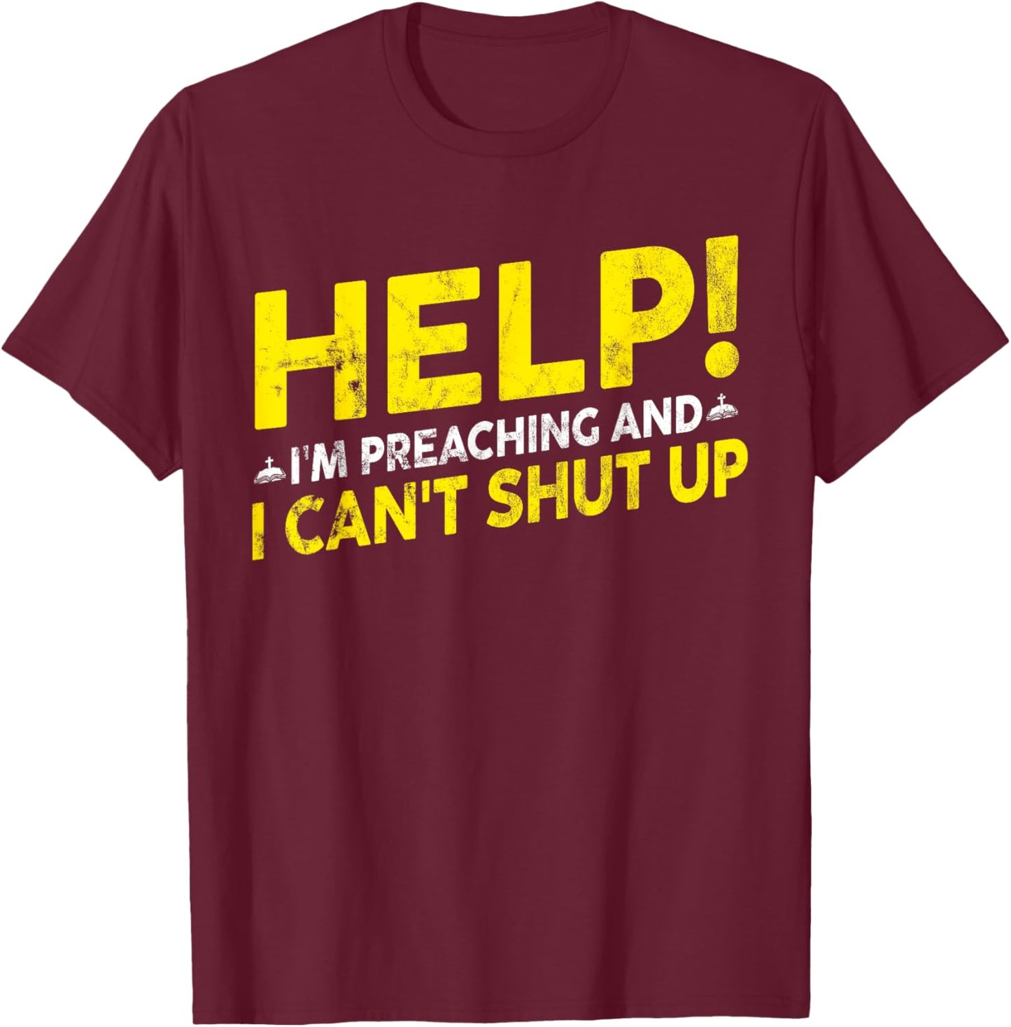 Funny "Help! I'm Preaching" - Pastor T-Shirt - T-Shirt | Maroon