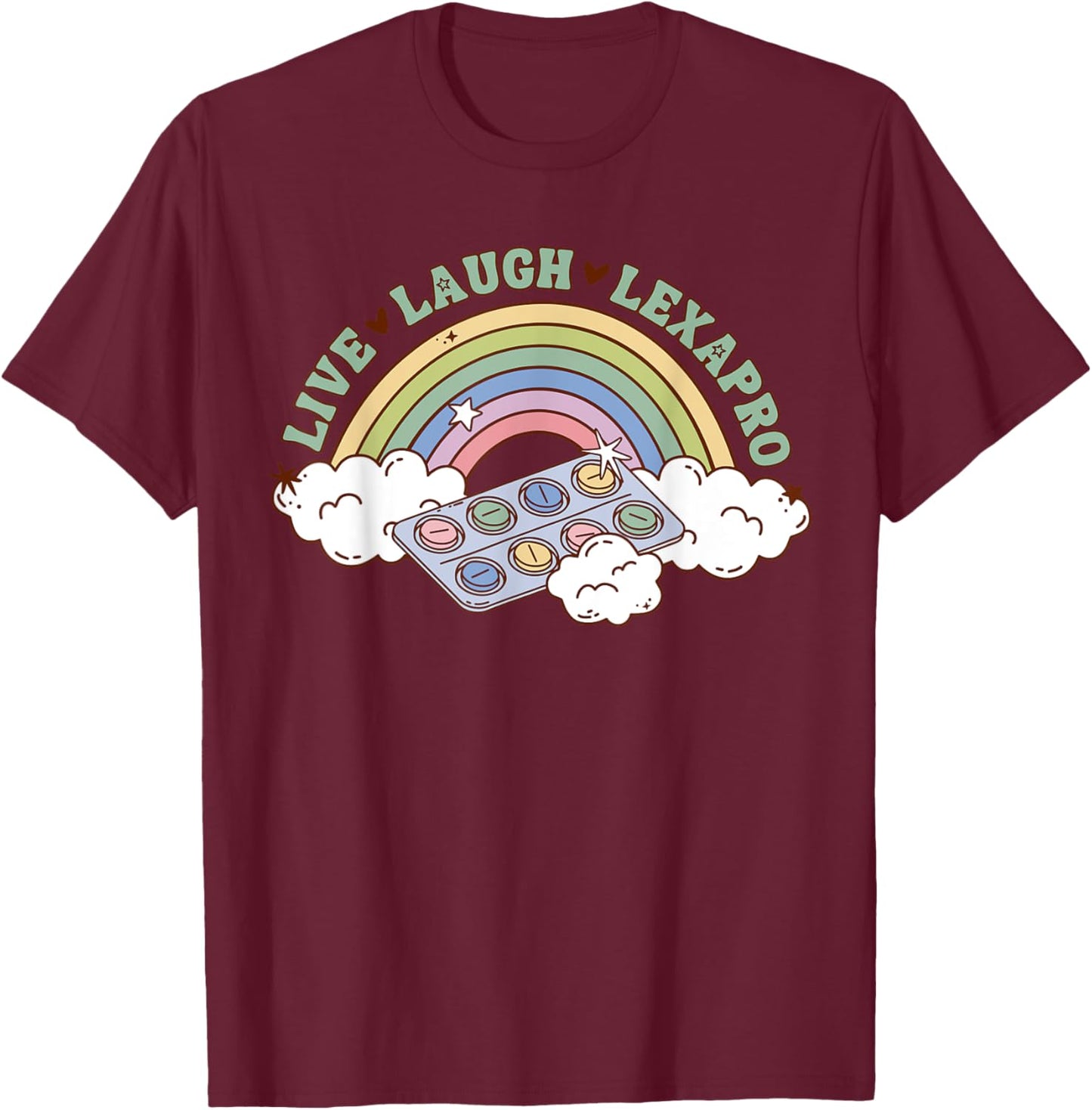 Rainbow Live Laugh Lexapro Mental Health Therapist Anxiety T-Shirt - T-Shirt | Maroon