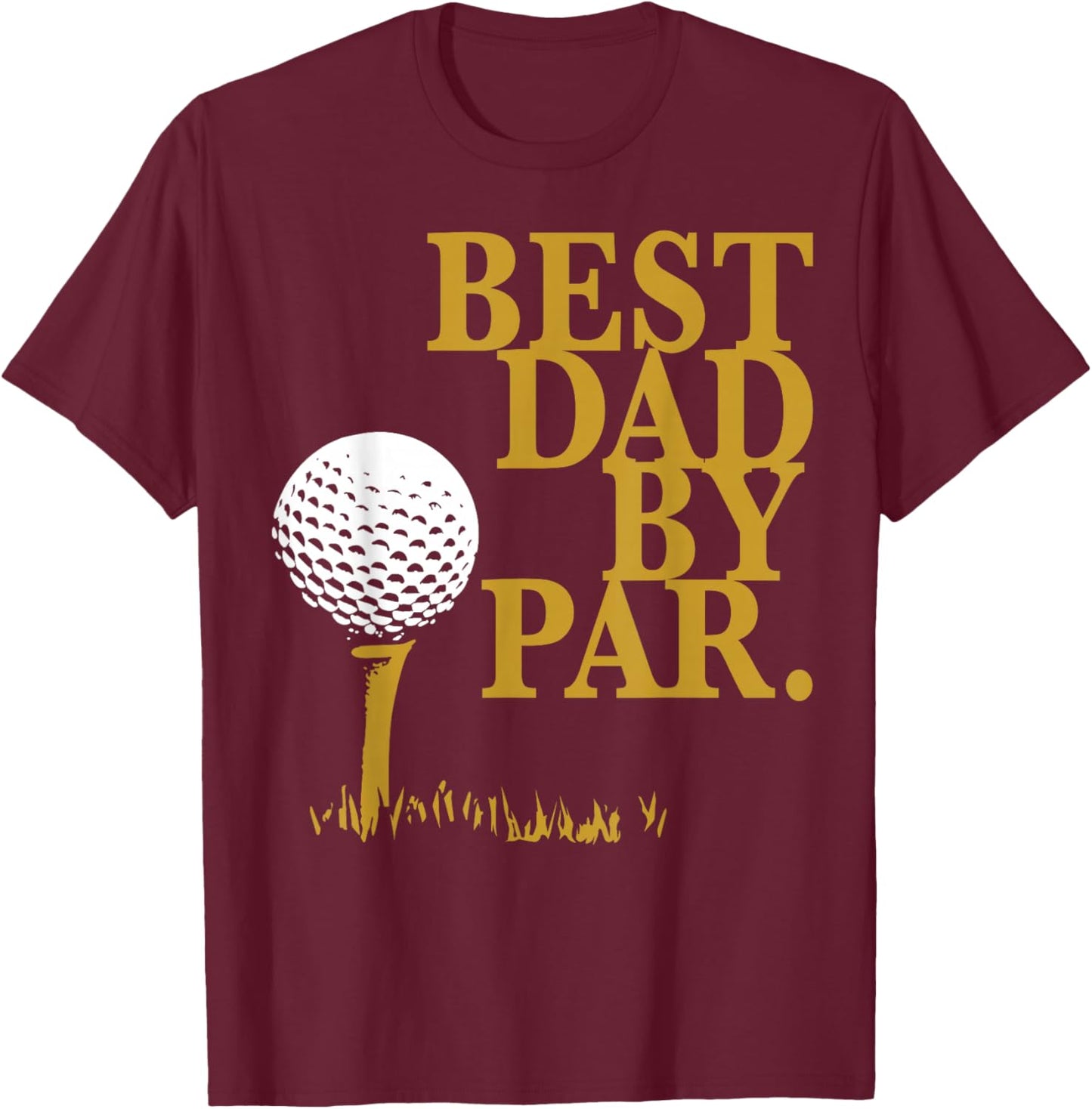 Best Dad By Par Golf Loving Dads T-Shirt - T-Shirt | Maroon