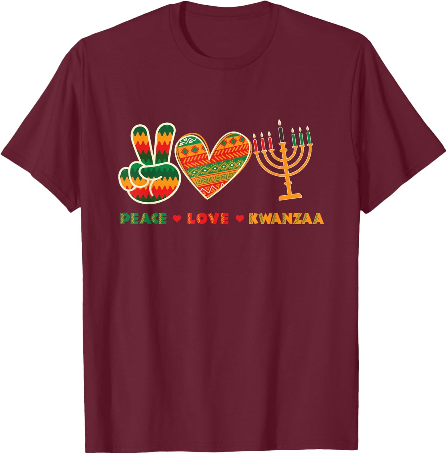 Peace Love Kwanzaa - African American Heritage Festival T-Shirt - T-Shirt | Maroon