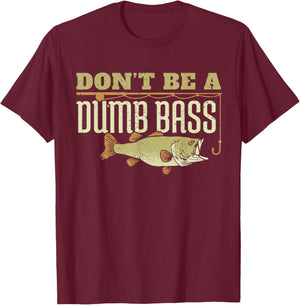 Don't Be A Dumb Bass Fishing Googan Pun T-Shirt - T-Shirt | Maroon