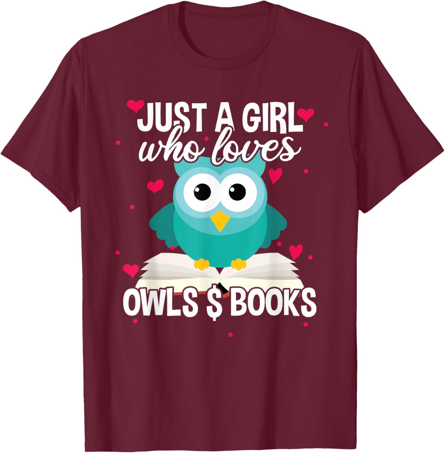 Just A Girl Who Loves Owls And Books, Cute Bookworm T-Shirt - T-Shirt | Maroon