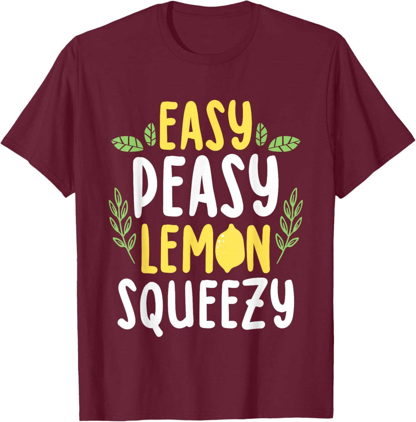 Easy Peasy Lemon Squeezy Funny Lemonade Fruit Lover T-Shirt - T-Shirt | Maroon