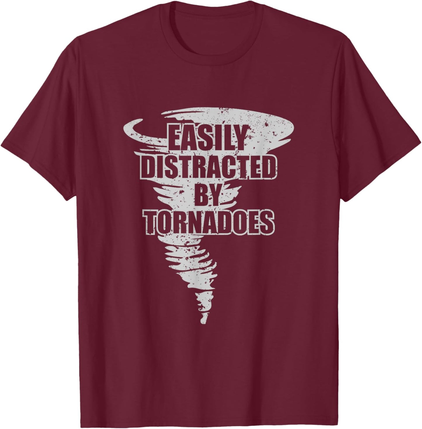 Easily Distracted by Tornadoes - Storm Chasing Tornados T-Shirt - T-Shirt | Maroon