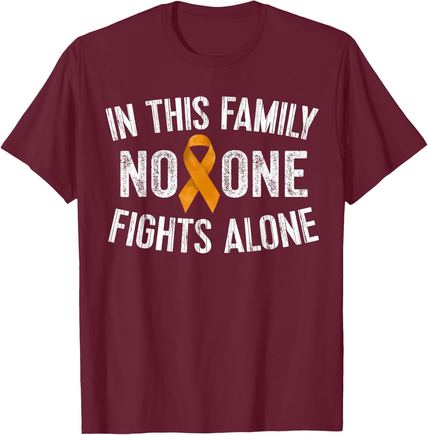 In This Family No One Fights Alone Shirt Orange Ribbon Gift T-Shirt - T-Shirt | Maroon