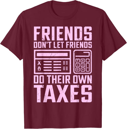 Friends Don’t Let Friends Do Their Own Taxes Tax Season