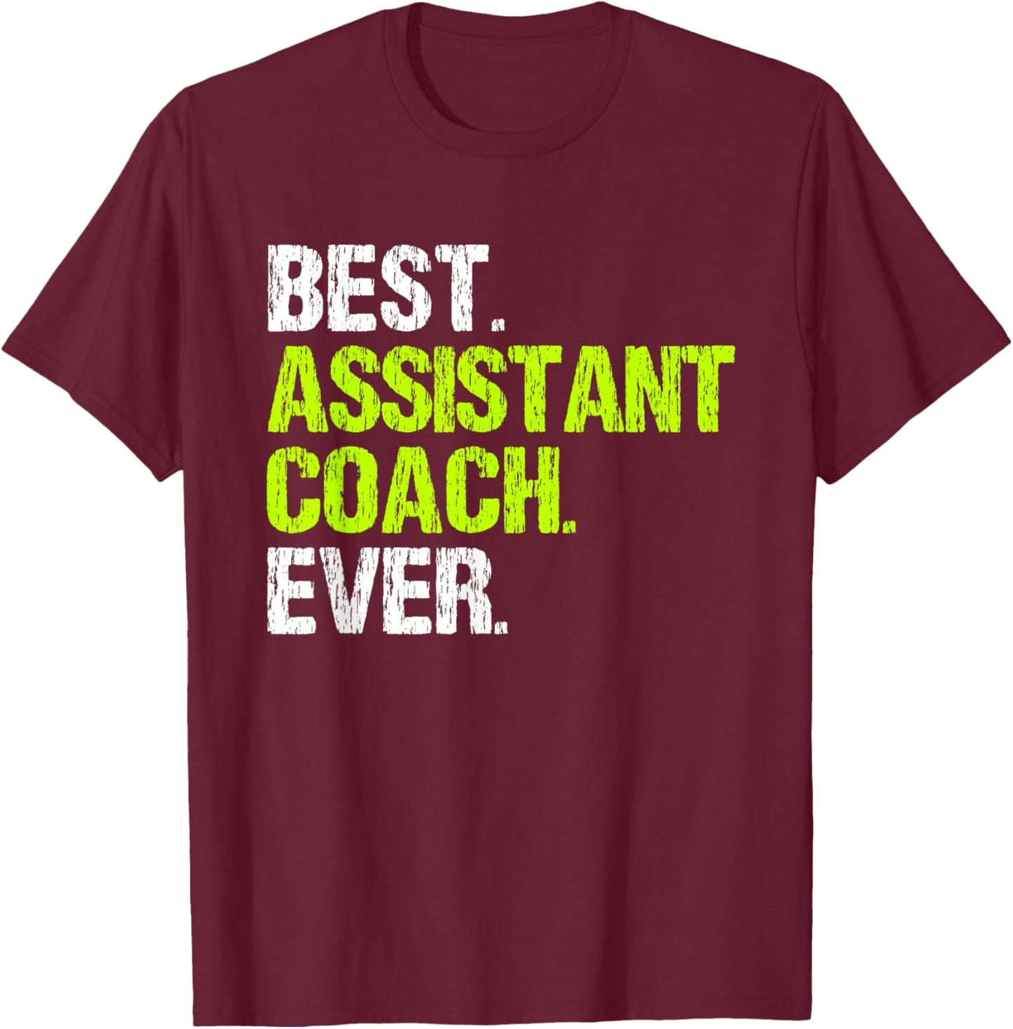 Best Assistant Coach Ever Funny Coaching T-Shirt - T-Shirt | Maroon