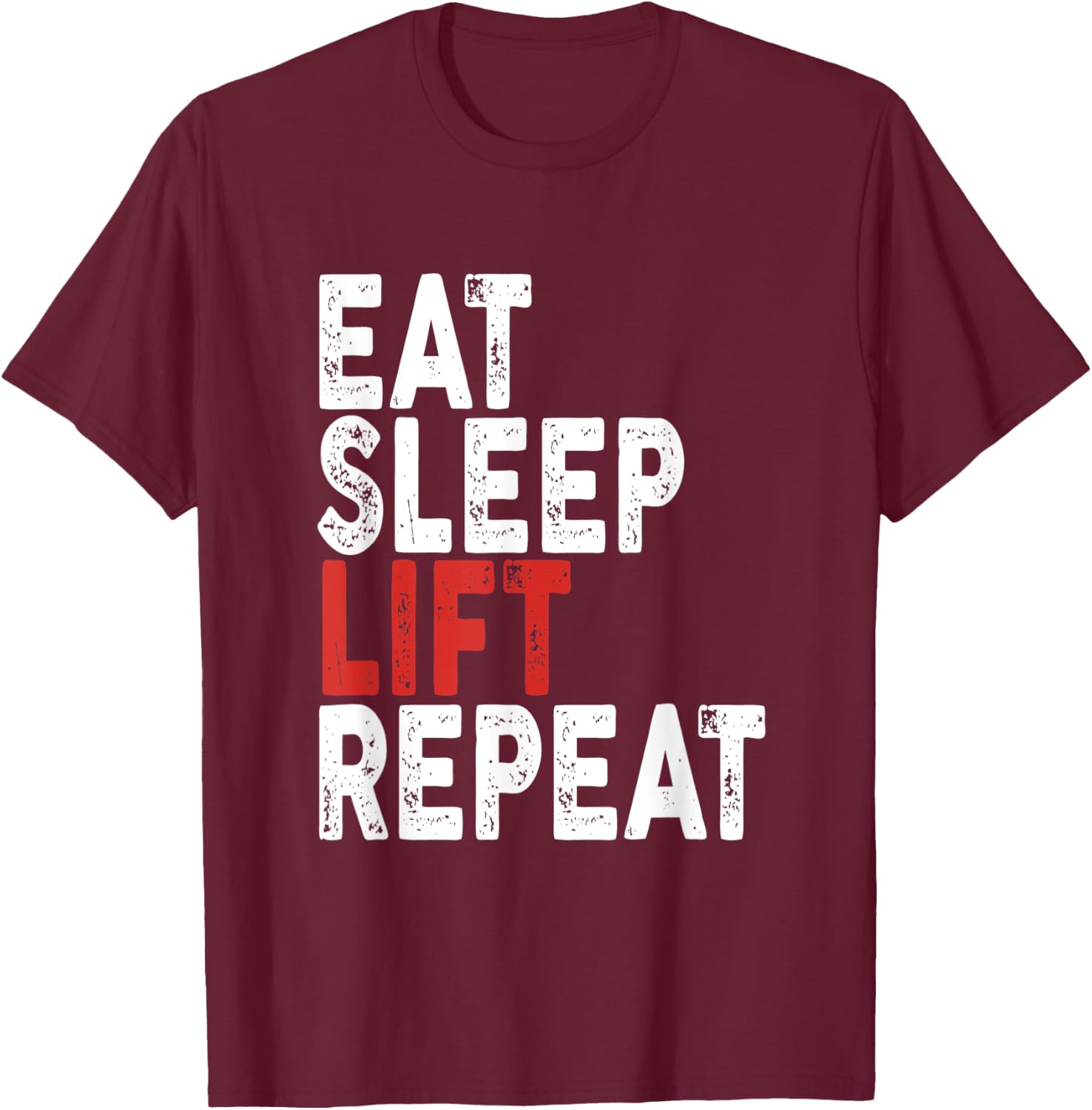 Eat Sleep Lift Repeat | Gym, Lift T-Shirt - T-Shirt | Maroon