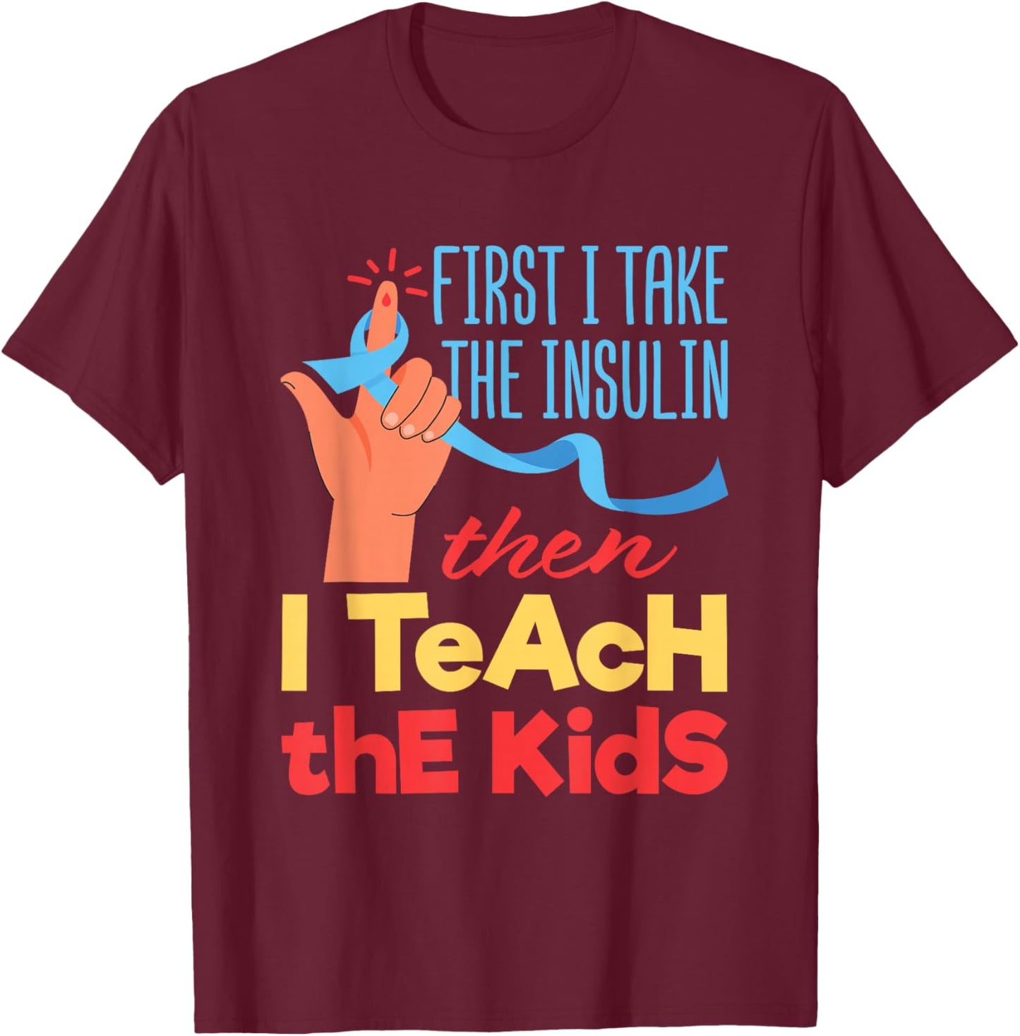 Diabetic Teacher Diabetes Awareness Insulin Blue Ribbon T-Shirt - T-Shirt | Maroon