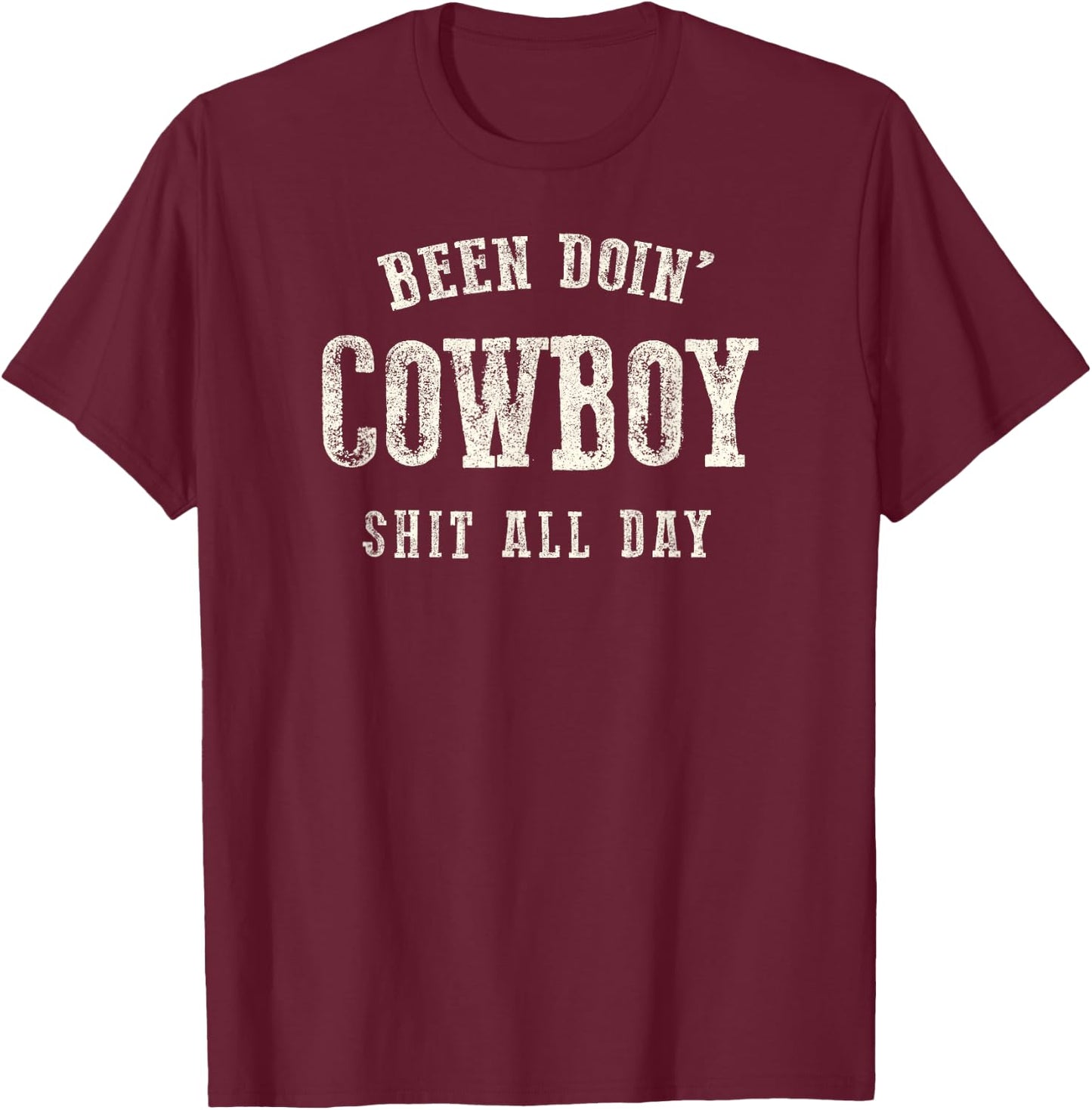 Been Doing Cowboy Shit Western Cowgirl Gift T-Shirt - T-Shirt | Maroon