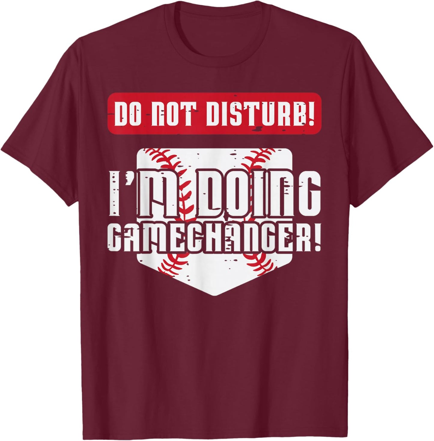 Baseball Do Not Disturb Doing Gamechanger Men Women Boy Kids T-Shirt - T-Shirt | Maroon