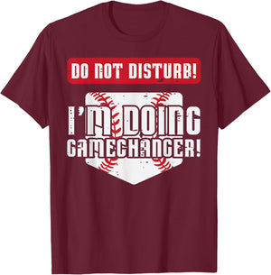 Baseball Do Not Disturb Doing Gamechanger Men Women Boy Kids T-Shirt - T-Shirt | Maroon
