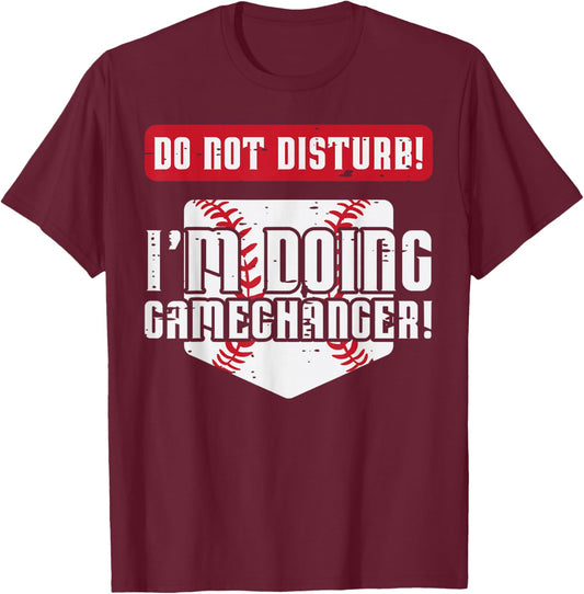 Baseball Do Not Disturb Doing Gamechanger Men Women Boy Kids T-Shirt - T-Shirt | Maroon