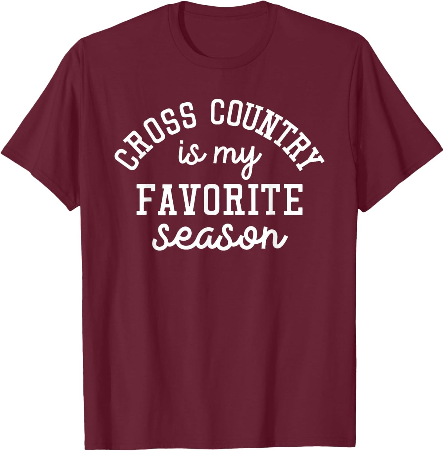 Cross Country Is My Favorite Season Sports Cross Country Lov T-Shirt - T-Shirt | Maroon