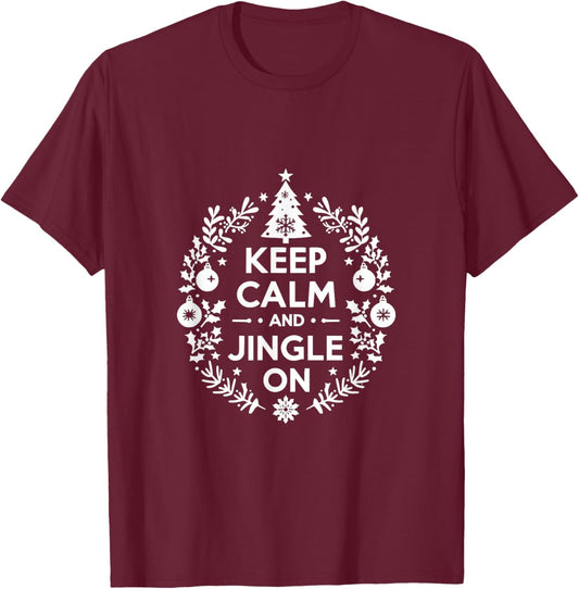 Keep Calm and Jingle On Christmas Holiday Fun T-Shirt - T-Shirt | Maroon
