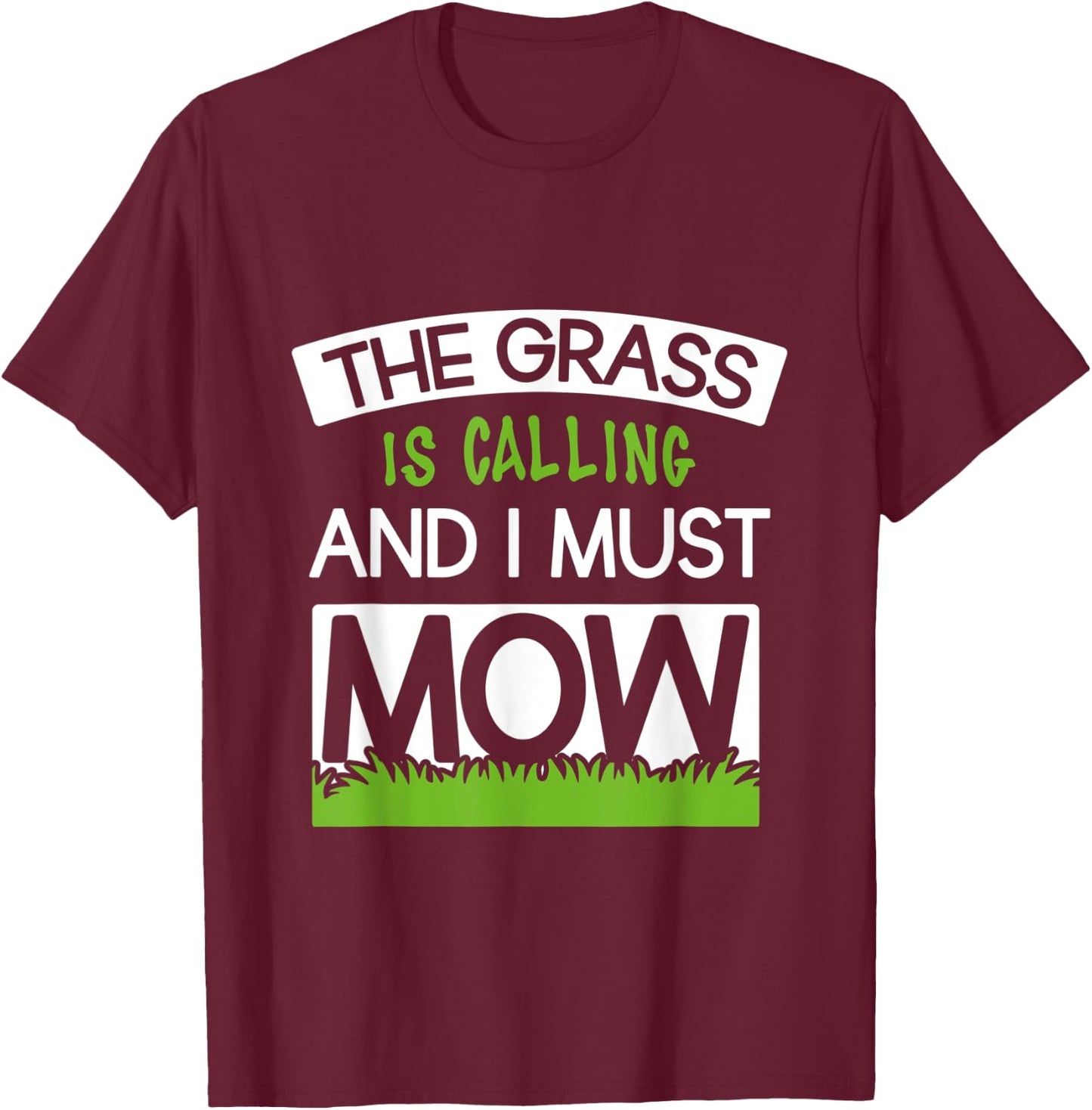 The Grass Is Calling & I Must Mow - Funny Lawn Mower Quote T-Shirt - T-Shirt | Maroon