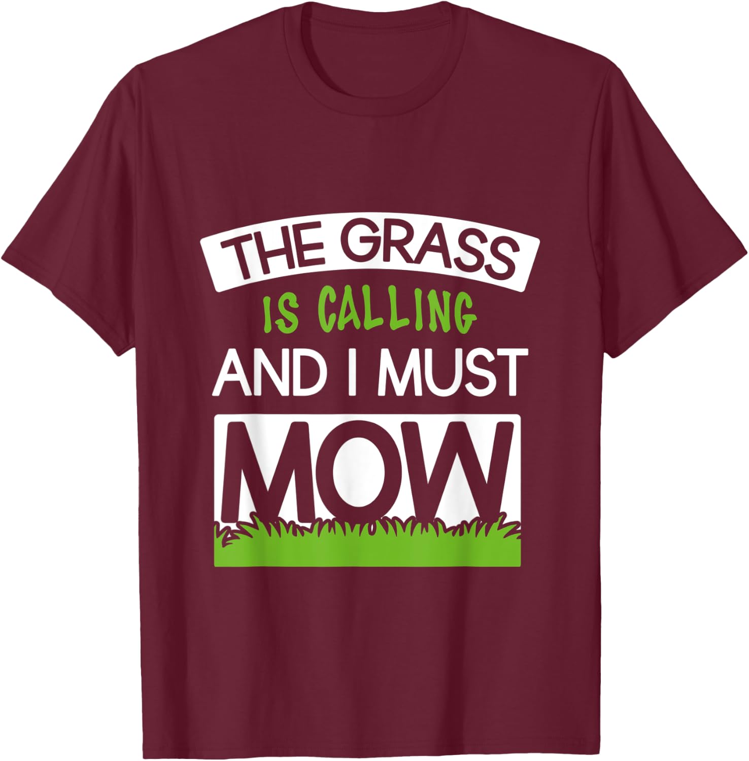 The Grass Is Calling & I Must Mow - Funny Lawn Mower Quote T-Shirt - T-Shirt | Maroon