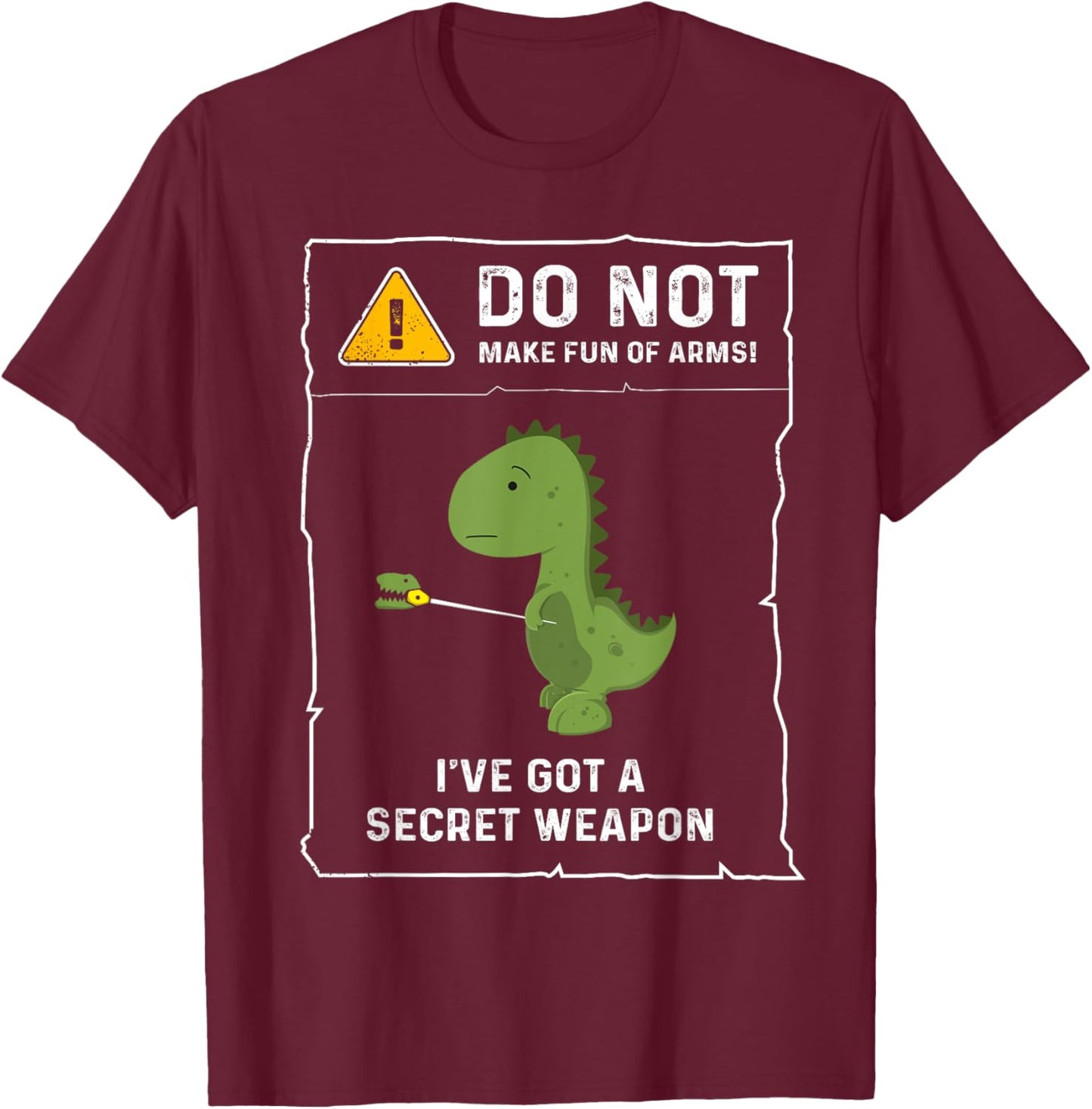 Do Not Make Fun Of Arms Funny Short Arms T-Rex Dinosaur Joke T-Shirt - T-Shirt | Maroon