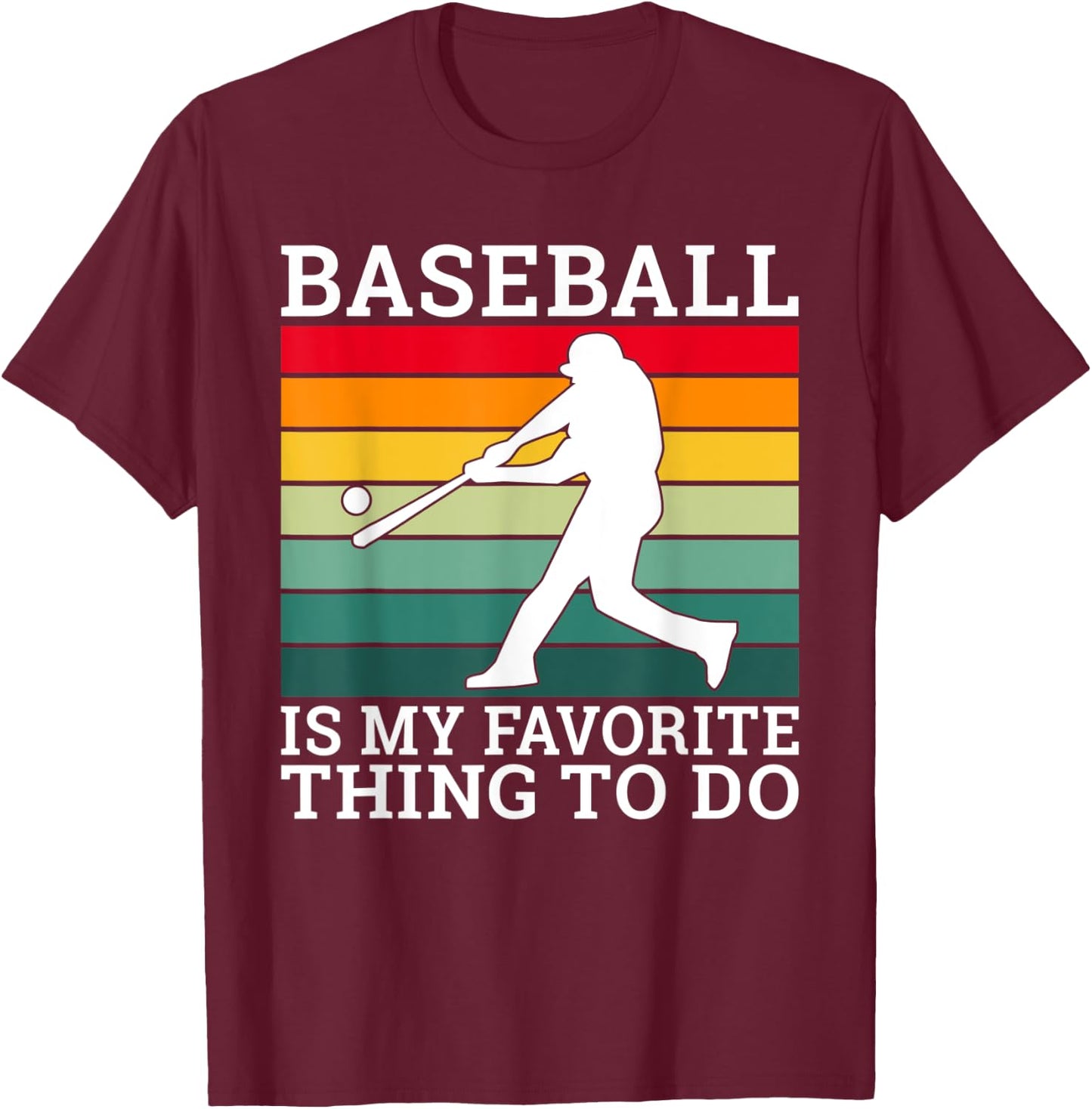 Baseball is my favorite thing to do Baseball T-Shirt - T-Shirt | Maroon