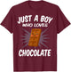 Just A Boy Who Loves Chocolate - Funny Chocolate T-Shirt - T-Shirt | Maroon