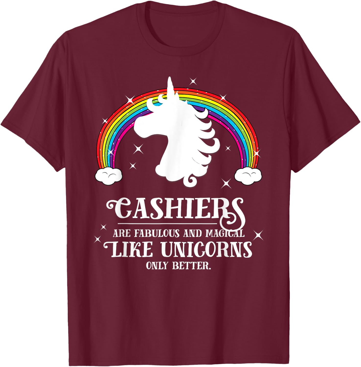 Cashiers Fabulous Magical Like Unicorns Funny Rainbow T-Shirt - T-Shirt | Maroon