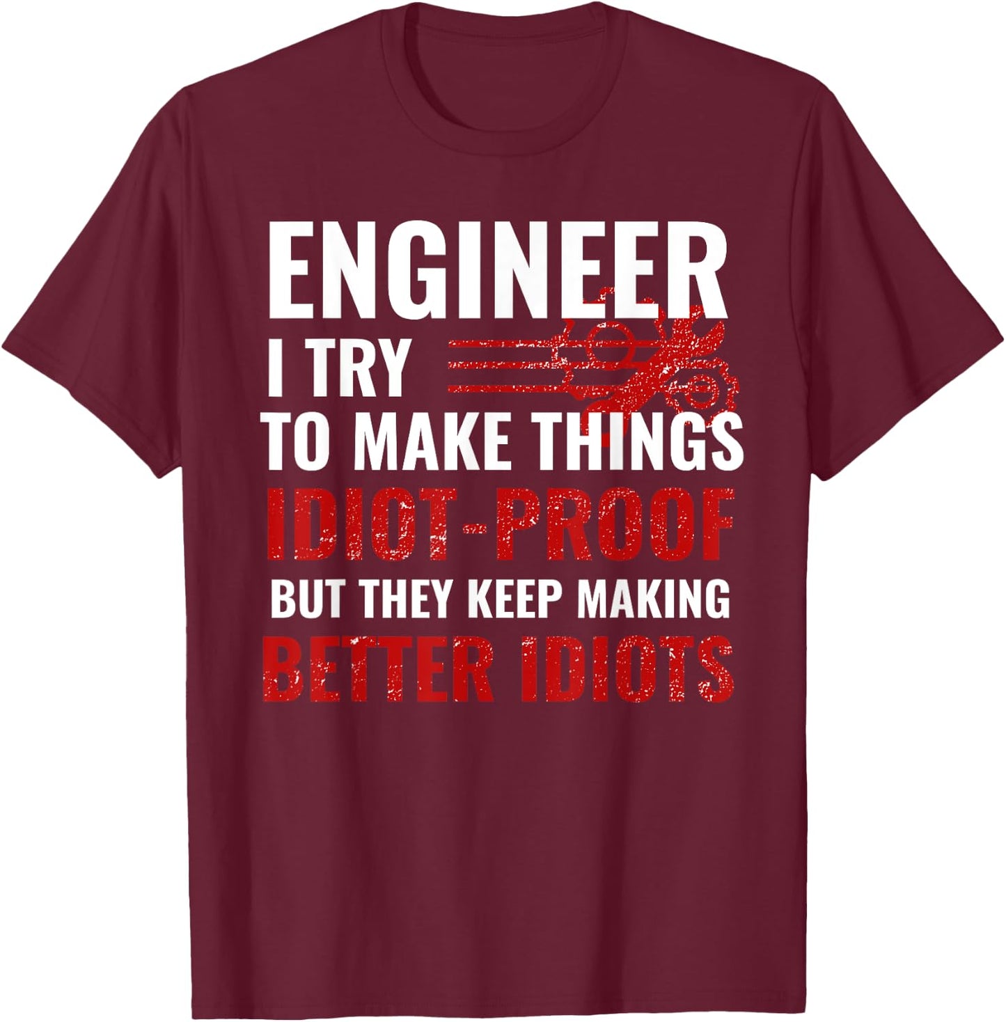 Funny Engineer Gifts Engineering College Student Gift Ideas T-Shirt - T-Shirt | Maroon