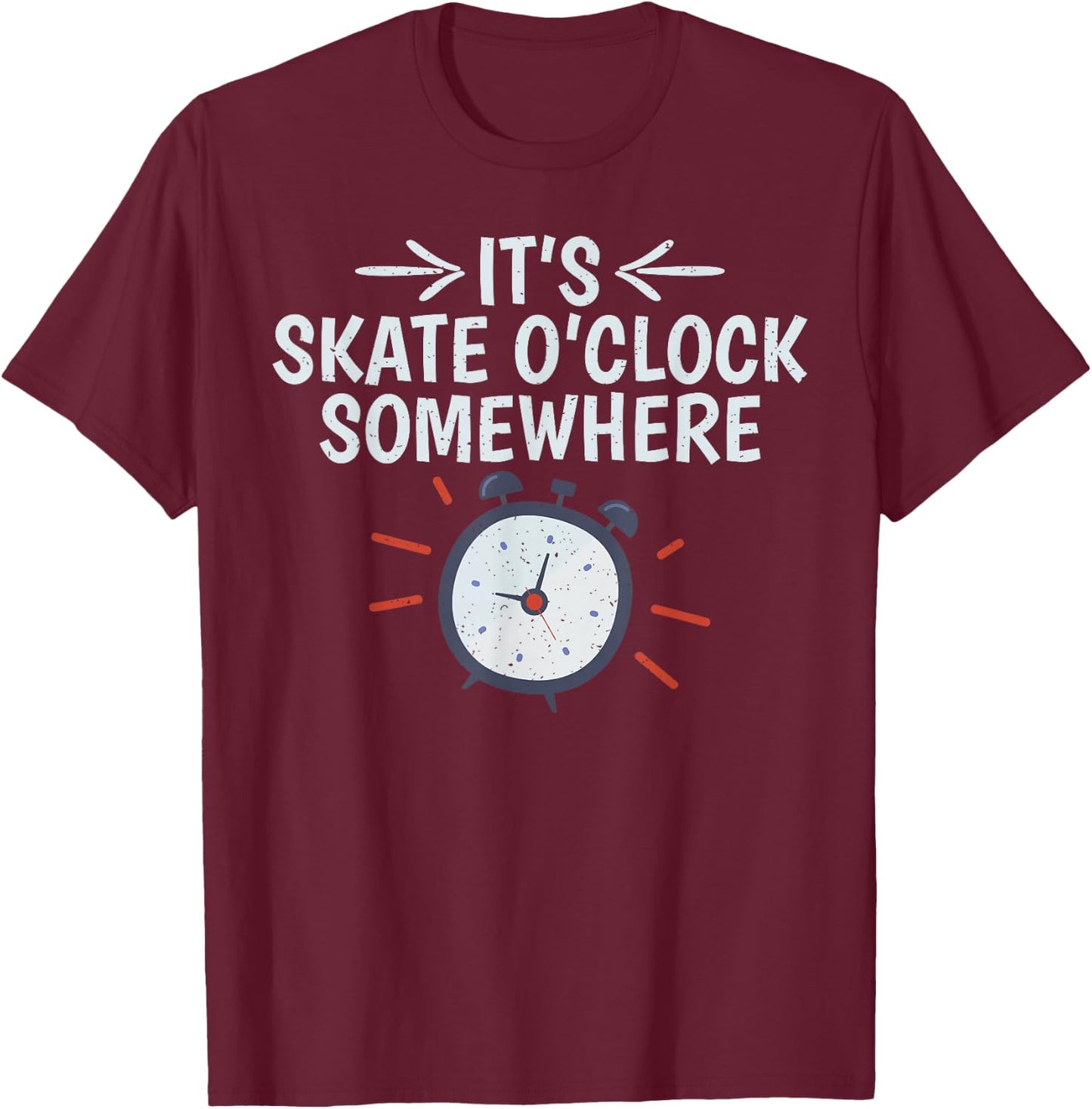 Its Skate O Clock Somewhere Roller Skating T-Shirt - T-Shirt | Maroon