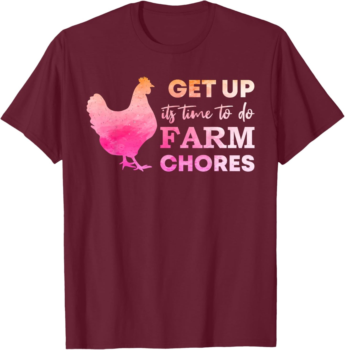 get up its time to do farm chores Funny Chicken mom T-Shirt - T-Shirt | Maroon
