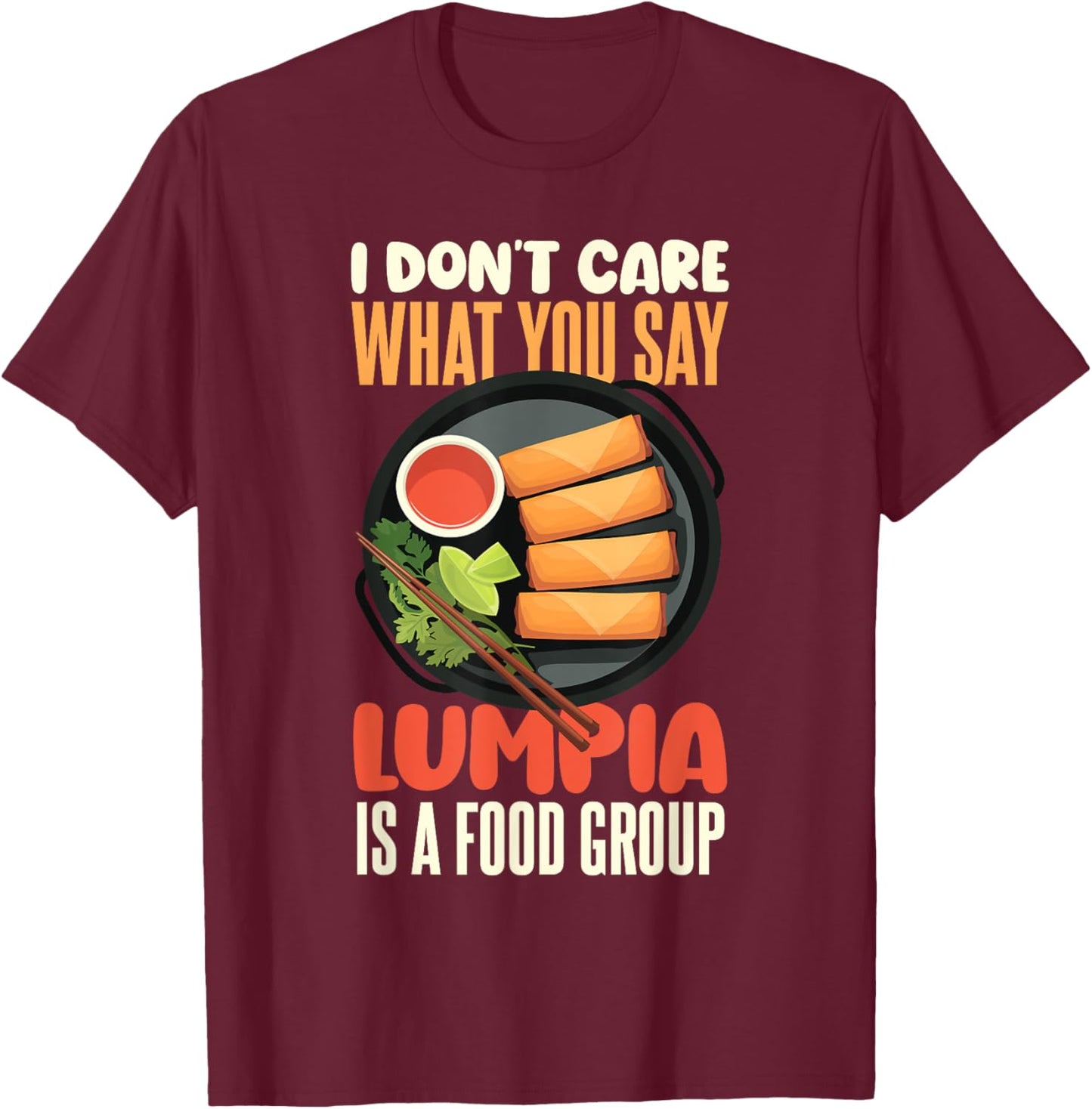 Filipino Spring Roll Lumpia Lover Lumpia Is A Food Group T-Shirt - T-Shirt | Maroon