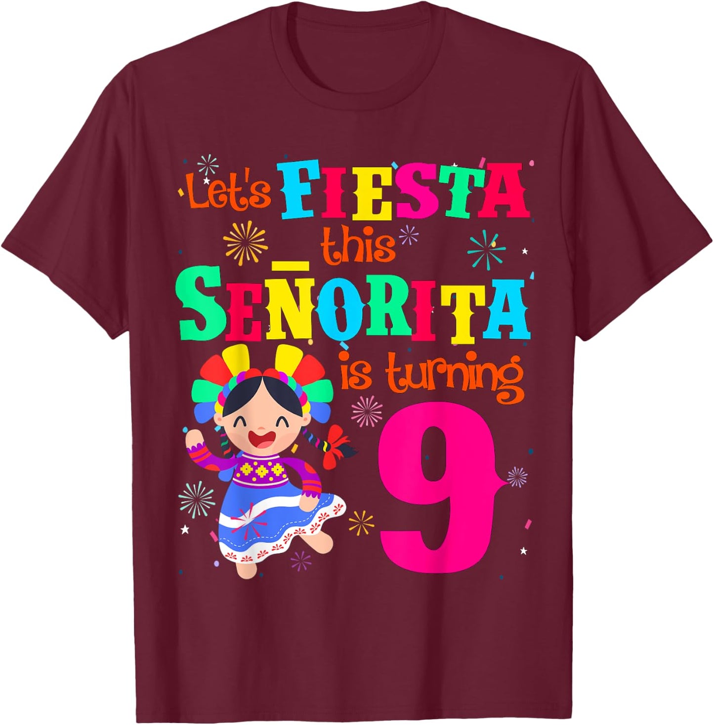 Let's Fiesta this Senorita is turning 9 Mexican Birthday T-Shirt - T-Shirt | Maroon