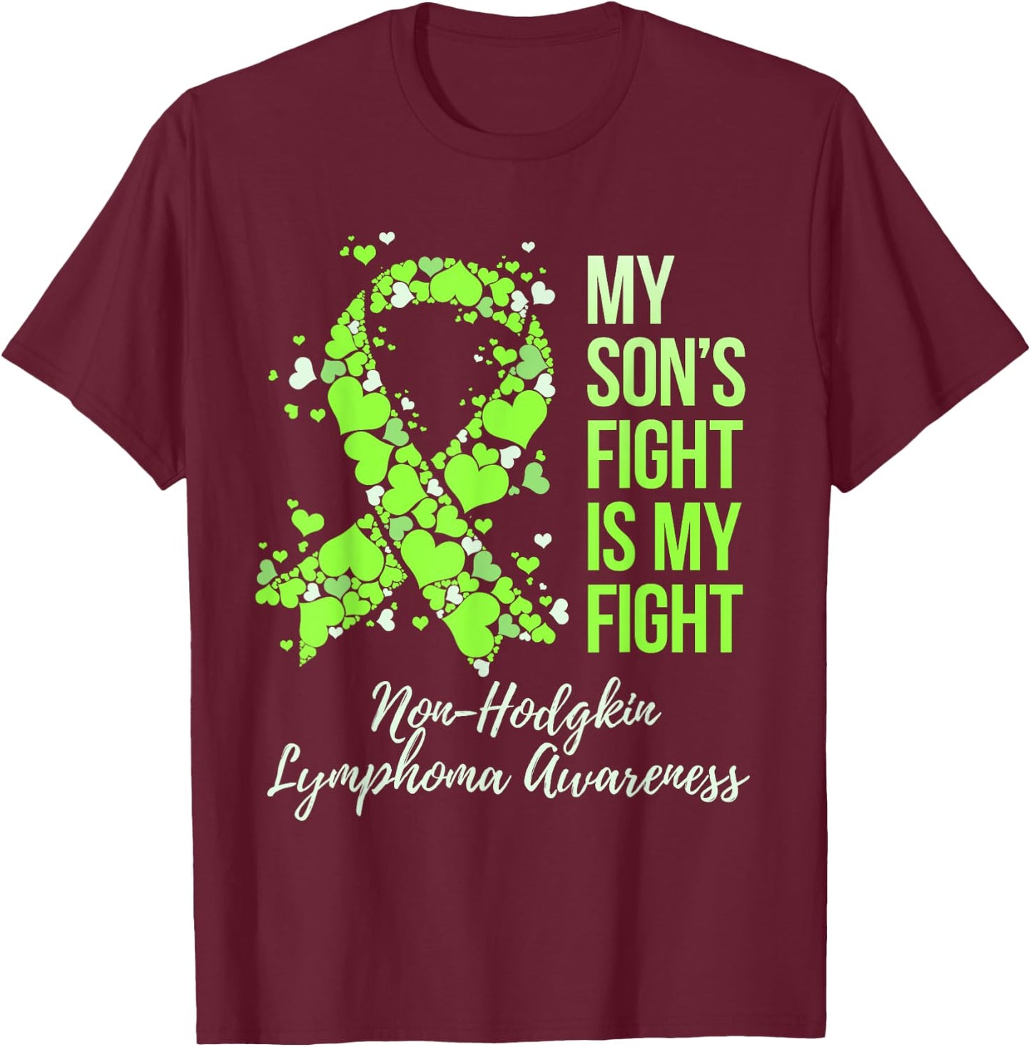 My Son’s Fight Is My Fight Non-Hodgkin Lymphoma Awareness T-Shirt - T-Shirt | Maroon