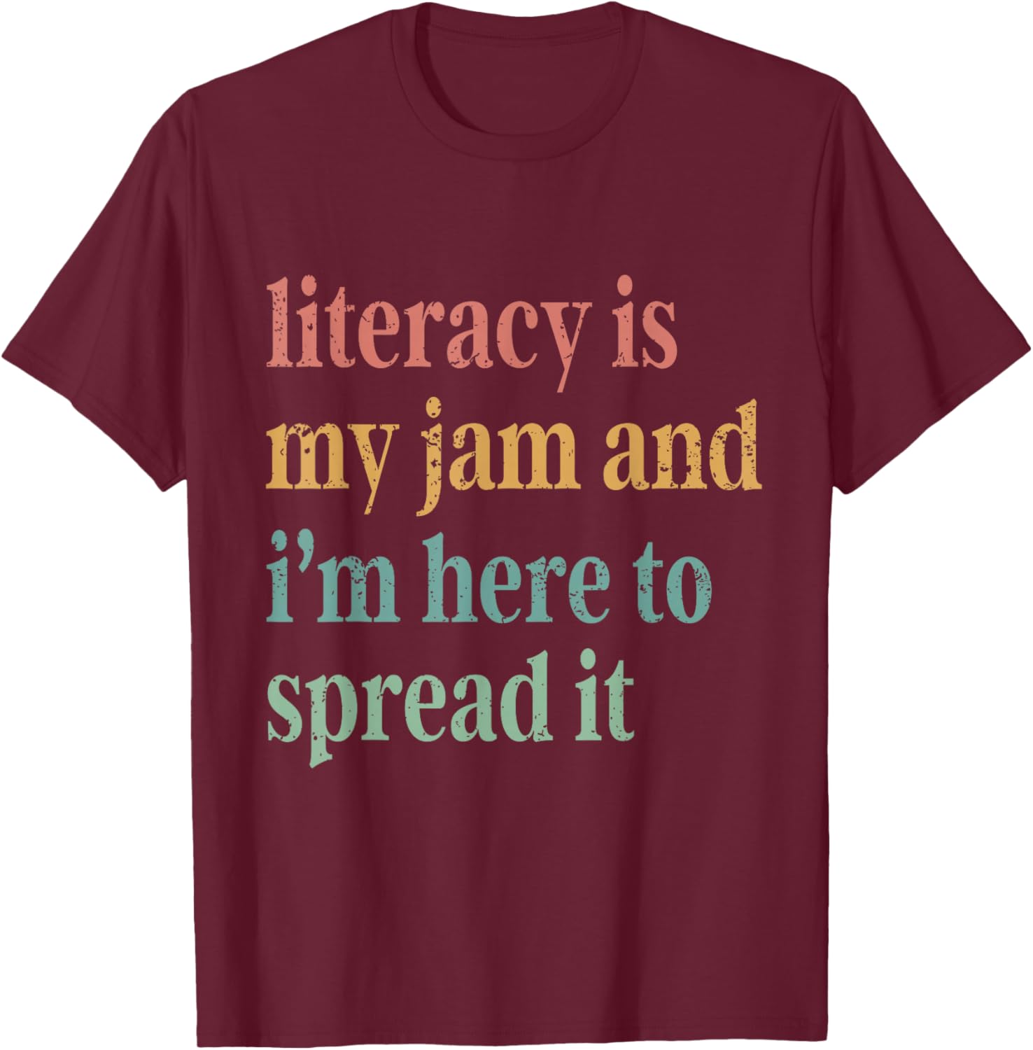 Funny Literacy Is My Jam And I'm Here To Spread It T-Shirt - T-Shirt | Maroon