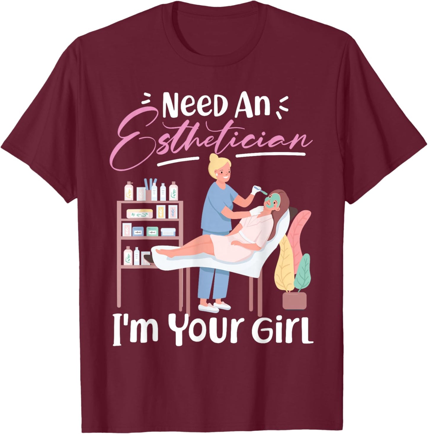 Cute Licensed Esthetician Skincare Beautician Need An T-Shirt - T-Shirt | Maroon