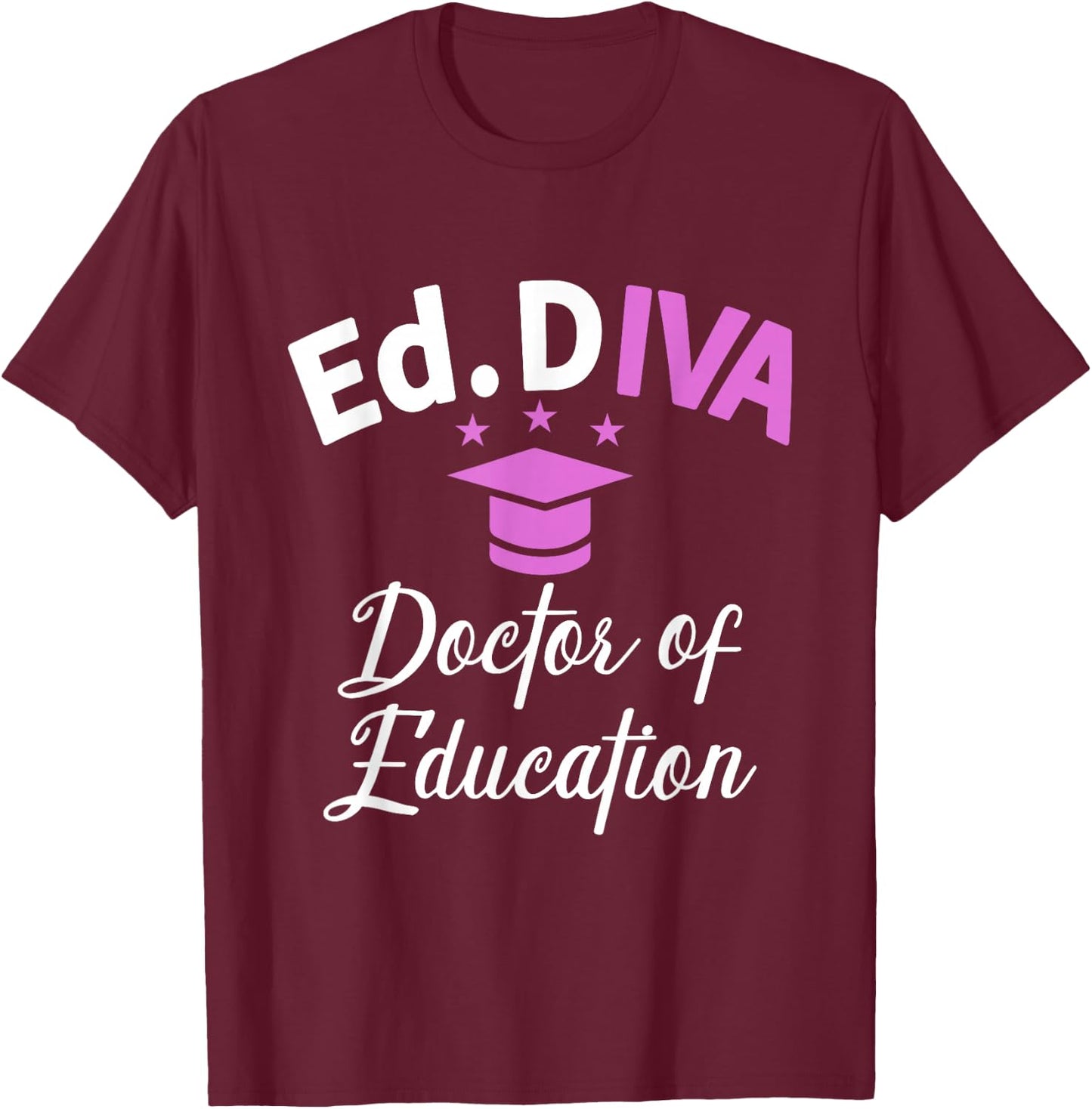 Edd Doctor Of Education Ed.D Diva Doctorate Graduation T-Shirt - T-Shirt | Maroon