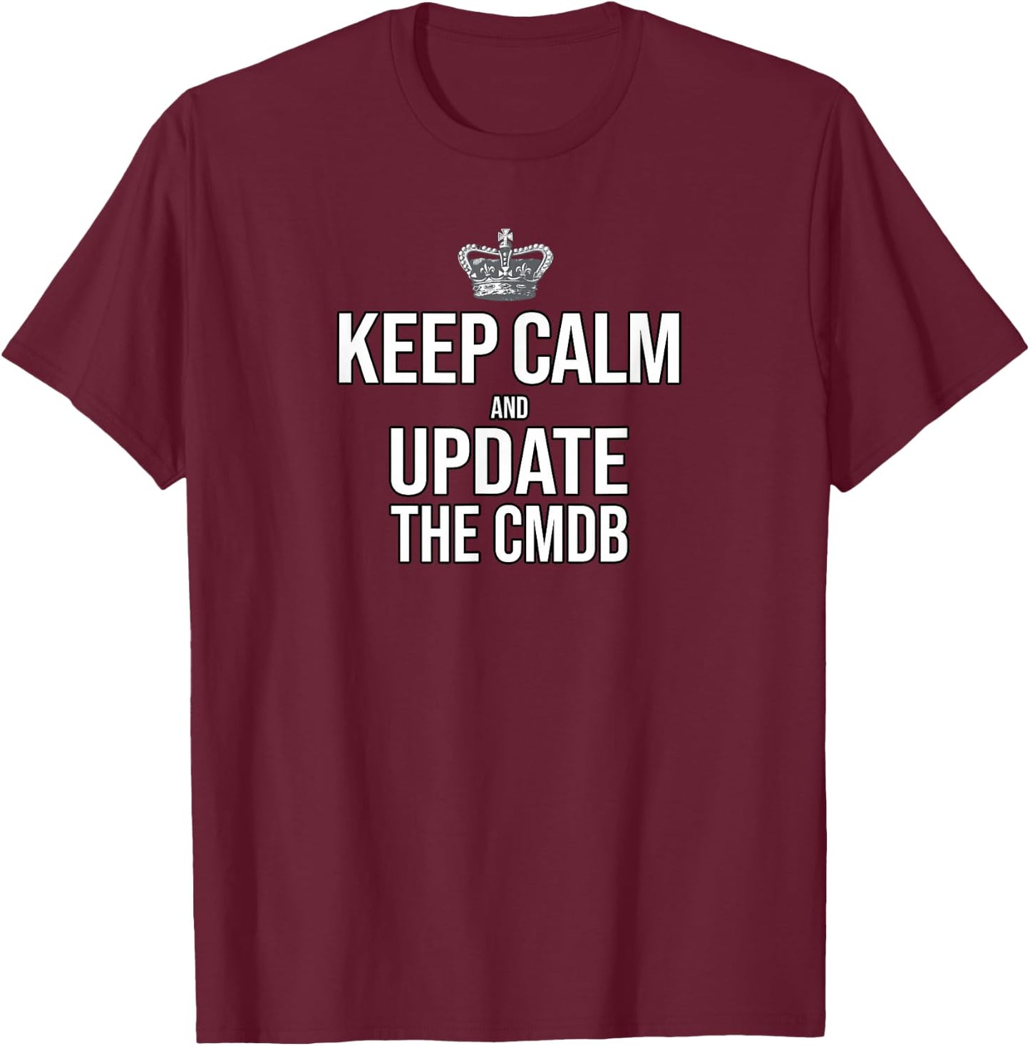 Keep Calm And Update The CMDB Women T-Shirt - T-Shirt | Maroon