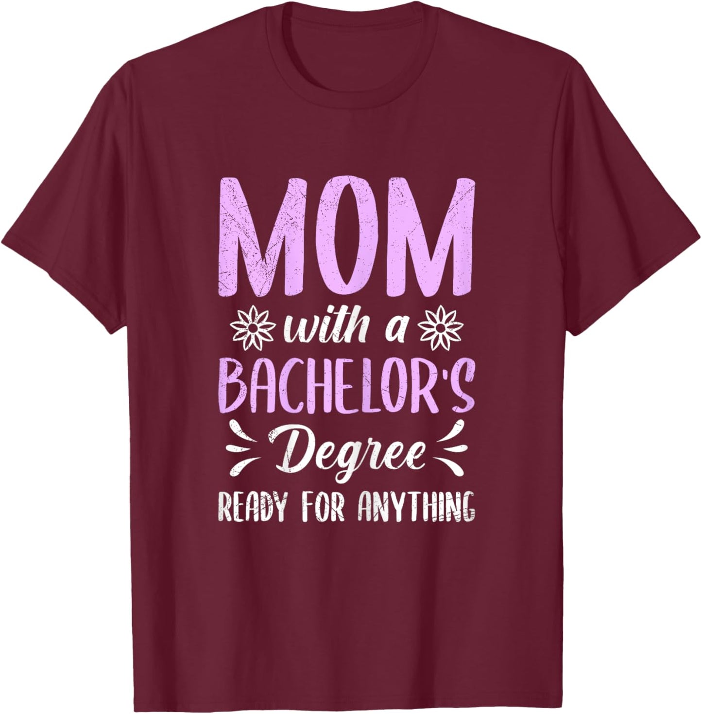 MOM WITH A BACHELOR'S DEGREE READY FOR ANYTHING Mothers T-Shirt - T-Shirt | Maroon
